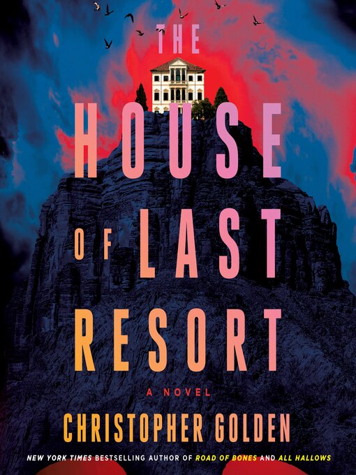 Title details for The House of Last Resort by Christopher Golden - Available